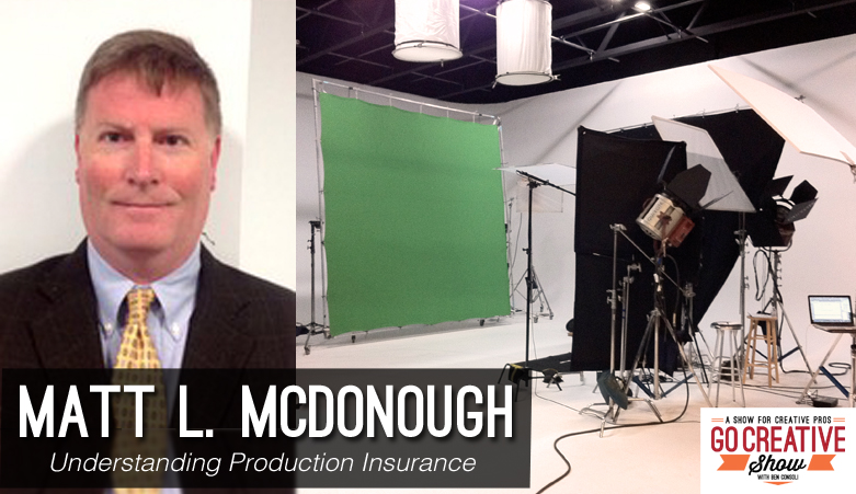 Understanding Production Insurance Matt McDonough on Go Creative Show