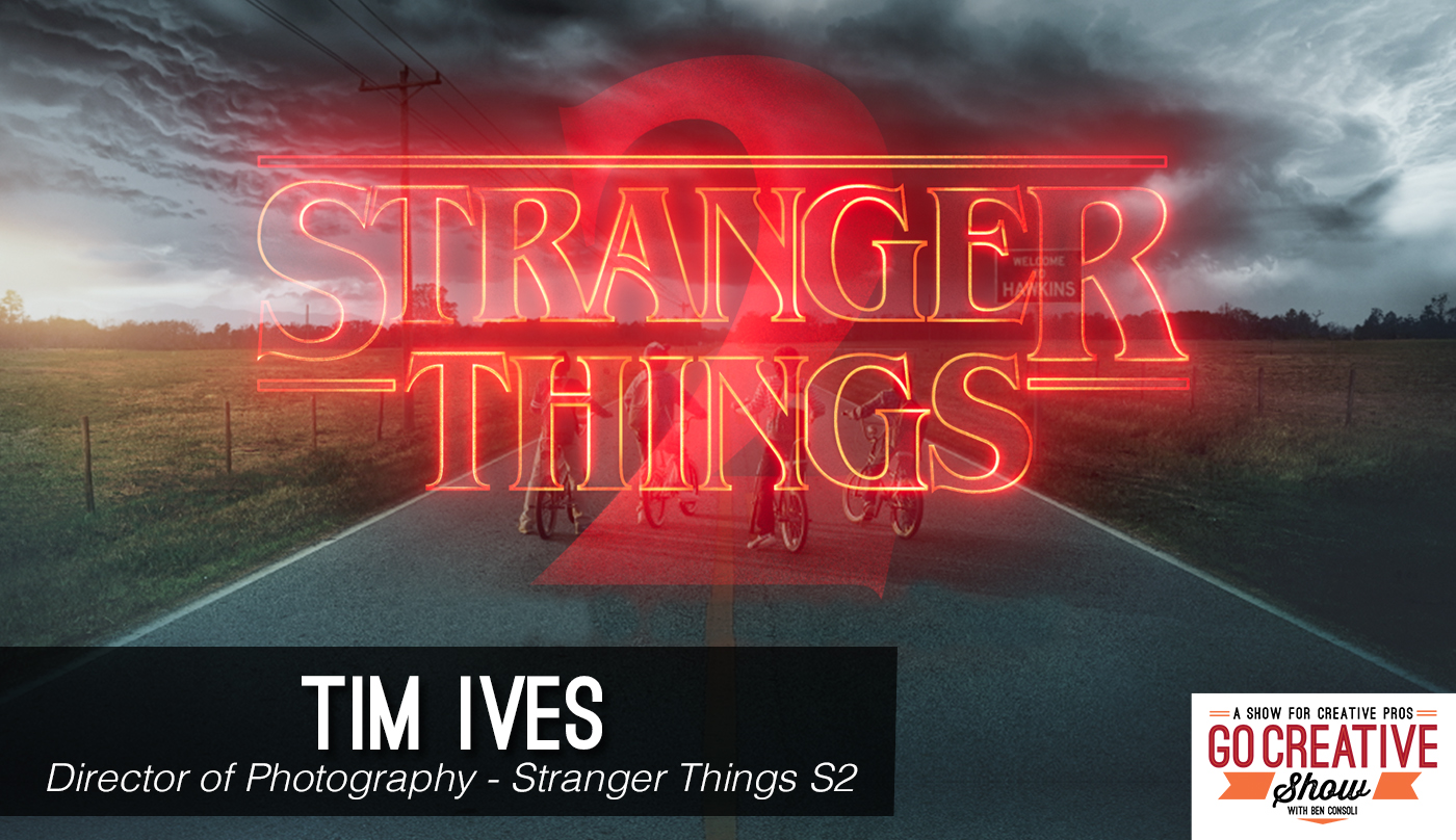 Stranger Things Tim Ives on Go Creative Show